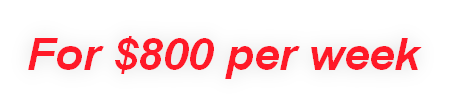 For $800 per week